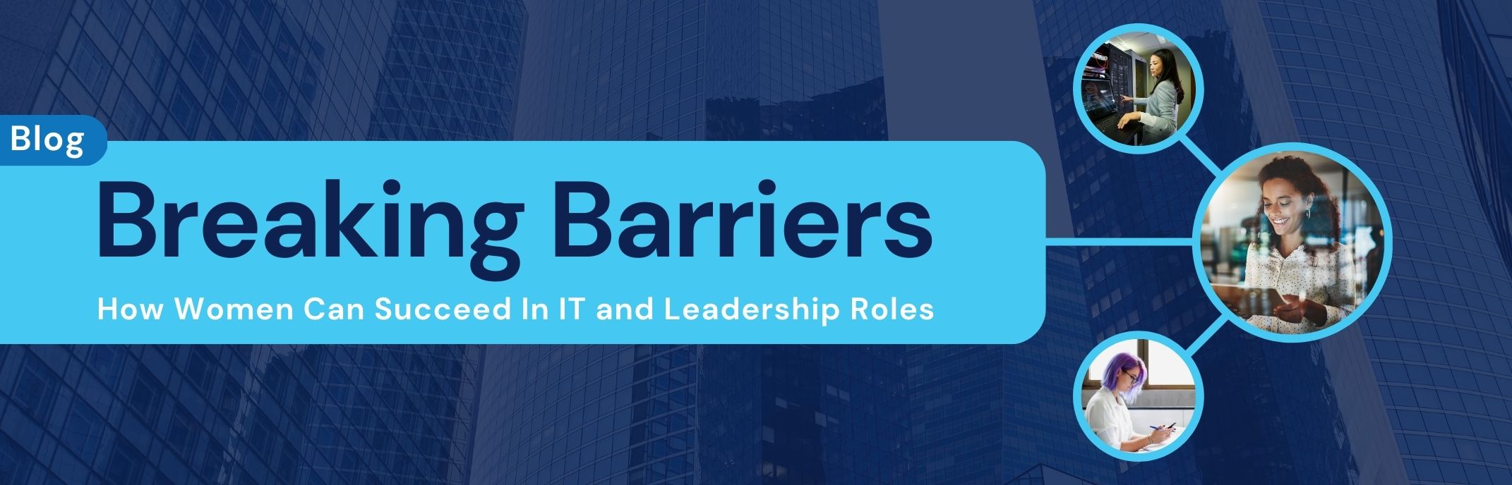 Breaking Barriers for Women in Tech Leadership